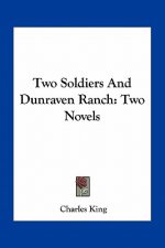 Two Soldiers and Dunraven Ranch: Two Novels