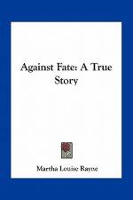 Against Fate: A True Story