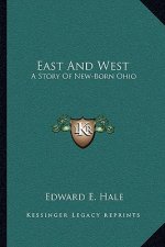 East And West: A Story Of New-Born Ohio