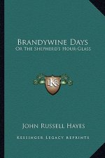 Brandywine Days: Or the Shepherd's Hour-Glass