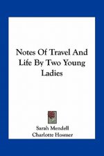 Notes of Travel and Life by Two Young Ladies