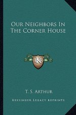 Our Neighbors in the Corner House