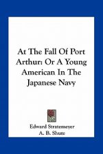 At the Fall of Port Arthur: Or a Young American in the Japanese Navy