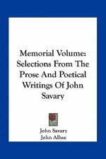 Memorial Volume: Selections from the Prose and Poetical Writings of John Savary