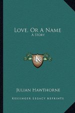 Love, Or A Name: A Story