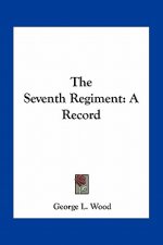 The Seventh Regiment: A Record