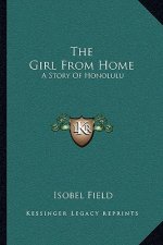 The Girl From Home: A Story Of Honolulu