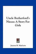 Uncle Rutherford's Nieces: A Story For Girls