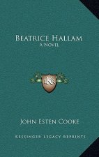 Beatrice Hallam: A Novel a Novel