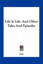 Life Is Life: And Other Tales and Episodes