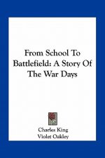 From School to Battlefield: A Story of the War Days