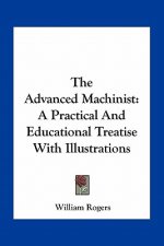 The Advanced Machinist: A Practical and Educational Treatise with Illustrations