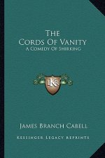 The Cords of Vanity the Cords of Vanity: A Comedy of Shirking a Comedy of Shirking