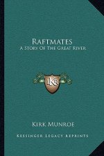 Raftmates: A Story Of The Great River