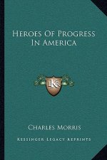 Heroes of Progress in America