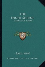 The Inner Shrine the Inner Shrine: A Novel of Today a Novel of Today