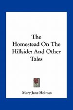 The Homestead on the Hillside: And Other Tales