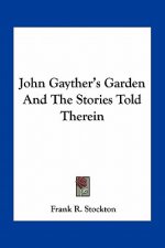 John Gayther's Garden And The Stories Told Therein