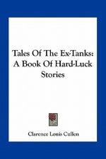 Tales Of The Ex-Tanks: A Book Of Hard-Luck Stories