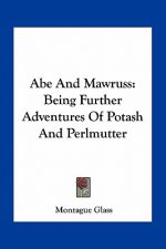 Abe and Mawruss: Being Further Adventures of Potash and Perlmutter