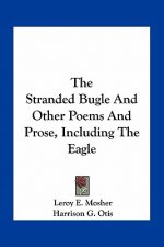 The Stranded Bugle and Other Poems and Prose, Including the Eagle