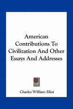 American Contributions to Civilization and Other Essays and Addresses