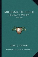 Millbank; Or Roger Irving's Ward: A Novel a Novel