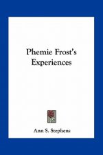 Phemie Frost's Experiences