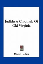 Judith: A Chronicle Of Old Virginia