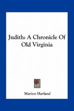 Judith: A Chronicle Of Old Virginia