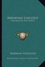 Abraham Lincoln: The Man of the People