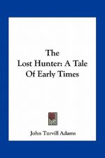 The Lost Hunter: A Tale of Early Times