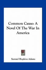 Common Cause: A Novel of the War in America