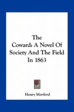 The Coward: A Novel of Society and the Field in 1863