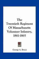The Twentieth Regiment of Massachusetts Volunteer Infantry, 1861-1865