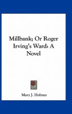 Millbank; Or Roger Irving's Ward