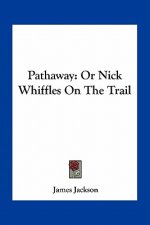 Pathaway: Or Nick Whiffles on the Trail