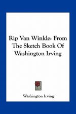 Rip Van Winkle: From the Sketch Book of Washington Irving