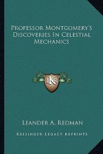 Professor Montgomery's Discoveries in Celestial Mechanics