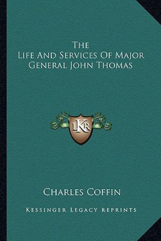 The Life and Services of Major General John Thomas the Life and Services of Major General John Thomas