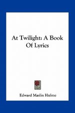 At Twilight: A Book of Lyrics