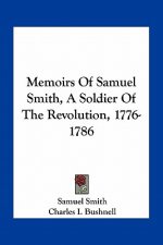 Memoirs of Samuel Smith, a Soldier of the Revolution, 1776-1786