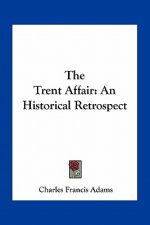 The Trent Affair: An Historical Retrospect