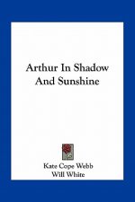 Arthur in Shadow and Sunshine