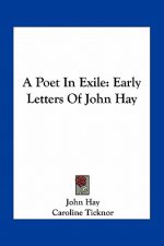 A Poet in Exile: Early Letters of John Hay