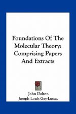 Foundations of the Molecular Theory: Comprising Papers and Extracts