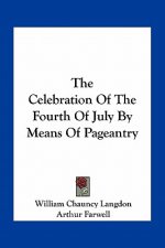 The Celebration of the Fourth of July by Means of Pageantry