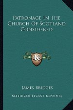 Patronage in the Church of Scotland Considered