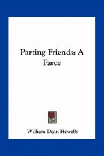 Parting Friends: A Farce