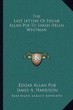 The Last Letters of Edgar Allan Poe to Sarah Helen Whitman